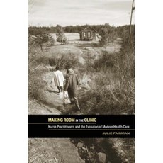 Making Room in the Clinic: Nurse Practitioners and the Evolution of Modern Health Care Paperback, Rutgers University Press
