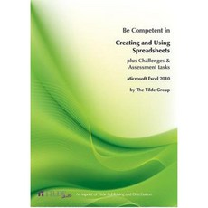 Microsoft Excel 2010: Be Competent in Creating and Using Spreadsheets Paperback, Tilde Publishing and Distribution