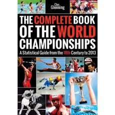 The Complete Book of the World Championships: A Statistical Guide from the 18th Century to 2013 Paperback, Secare Publishing C/O Nasstrom