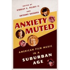 Anxiety Muted: American Film Music in a Suburban Age Hardcover, Oxford University Press, USA