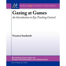 Gazing at Games: An Introduction to Eye Tracking Control Paperback, Morgan & Claypool