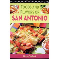 Foods and Flavors of San Antonio Paperback, Pelican Publishing Company