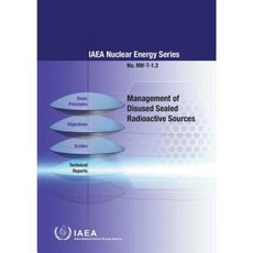 Management of Disused Sealed Radioactive Sources: IAEA Nuclear Energy Series NW-T-1.3 Paperback, International Atomic Energy Agency