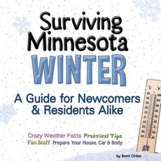 Surviving Minnesota Winter: A Guide for Newcomers & Residents Alike Paperback, Adventure Publications