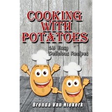 Cooking with Potatoes: 63 Easy Delicious Recipes Paperback, Createspace Independent Publishing Platform