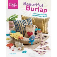 Beautiful Burlap: Cute Accessories to Create & Stitch Paperback, Taunton Press