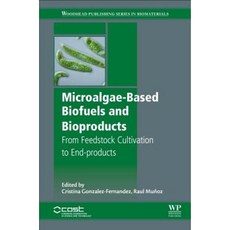 Microalgae-Based Biofuels and Bioproducts: From Feedstock Cultivation to End-Products Hardcover, Woodhead Publishing