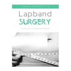 Lapband Surgery: Losing with a Lapband Exposed Paperback, Createspace Independent Publishing Platform
