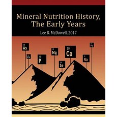 Mineral Nutrition History: The Early Years Paperback, First Edition Design Publishing