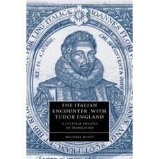 The Italian Encounter with Tudor England: A Cultural Politics of Translation Paperback, Cambridge University Press