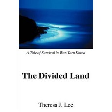 The Divided Land: A Tale of Survival in War-Torn Korea Paperback, iUniverse
