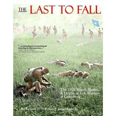 The Last to Fall: The 1922 March Battles & Deaths of U.S. Marines at Gettysburg Paperback, A I M Publishing Group