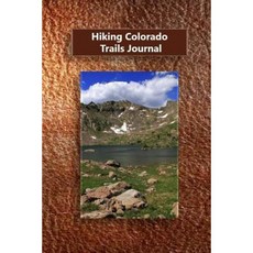 Hiking Colorado Trails Journal Paperback, Createspace Independent Publishing Platform