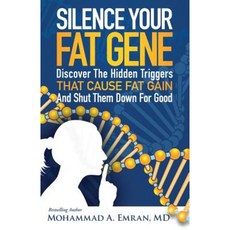 Silence Your Fat Gene: Discover the Hidden Triggers That Cause Fat Gain and Shut Them Down for Good Paperback, Passionquest Technologies, LLC