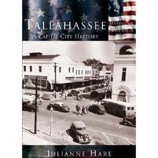 Tallahassee: A Capital City History Paperback, Arcadia Publishing (SC)