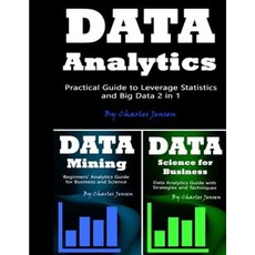 Data Analytics: Practical Guide to Leverage Statistics and Big Data 2 in 1 Paperback, Createspace Independent Publishing Platform