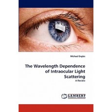 The Wavelength Dependence of Intraocular Light Scattering Paperback, LAP Lambert Academic Publishing