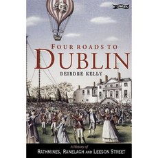 Four Roads to Dublin: A History of Rathmines Ranelagh and Leeson Street Paperback, O'Brien Press