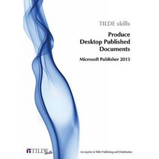 Microsoft Publisher 2013: Produce Desktop Published Documents Paperback, Tilde Publishing and Distribution
