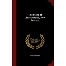 The Story of Christchurch New Zealand Hardcover, Andesite Press