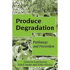 Produce Degradation: Pathways and Prevention Hardcover, CRC Press
