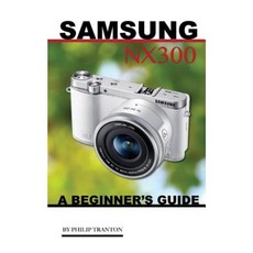 Samsung Nx 3000: A Beginner's Guide Paperback, Createspace Independent Publishing Platform
