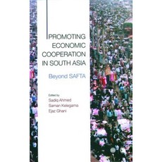 Promoting Economic Cooperation in South Asia: Beyond SAFTA Hardcover, Sage Publications Pvt. Ltd