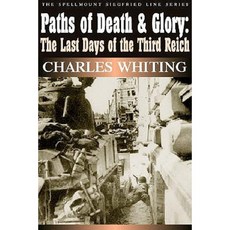 Paths of Death & Glory: The Last Days of the Third Reich Hardcover, History Press (SC)