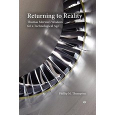 Returning to Reality: Thomas Merton's Wisdom for a Technological Age Paperback, Lutterworth Press