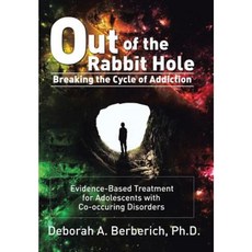 走出兔子洞：打破成癮循環：針對患有併發疾病的青少年的實證治療精裝本, Xlibris