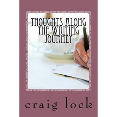 Thoughts Along the Writing Journey: Writers on Writing Paperback, Createspace Independent Publishing Platform