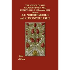 The Voyage of the Vegaround Asia and Europe. Vol. I. (Illustrated 1881 Edition) Paperback, Echo Library