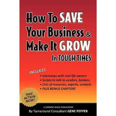 How to Save Your Business and Make It Grow in Tough Times Paperback, Authority Publishing