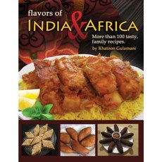 Flavors of India & Africa: More Than 100 Tasty Family Recipes Paperback, Createspace Independent Publishing Platform