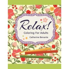 Relax! Coloring for Adults Paperback, Createspace Independent Publishing Platform
