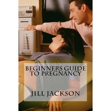 Beginners Guide to Pregnancy Paperback, Createspace Independent Publishing Platform