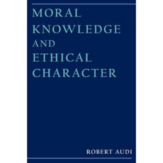 Moral Knowledge and Ethical Character Paperback, Oxford University Press, USA