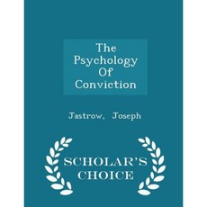 The Psychology of Conviction - Scholar's Choice Edition Paperback