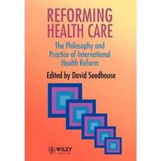 Reforming Health Care: The Philosophy and Practice of International Health Reform 平裝版, Wiley
