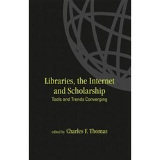 Libraries: The Internet and Scholarship: Tools and Trends Converging Hardcover, CRC Press