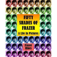 Fifty Shades of Frazer: A Life in Pictures Paperback