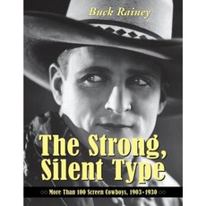 The Strong Silent Type: Over 100 Screen Cowboys 1903-1930 Paperback, McFarland & Company