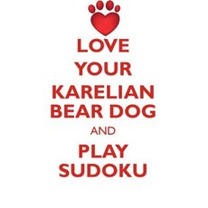 Love Your Karelian Bear Dog and Play Sudoku Karelian Bear Dog Sudoku Level 1 of 15 Paperback, Loving Puzzles