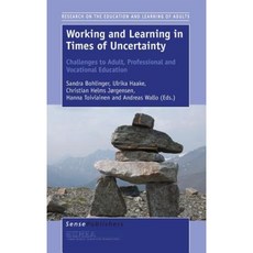 Working and Learning in Times of Uncertainty: Challenges to Adult Professional and Vocational Education Hardcover, Sense Publishers