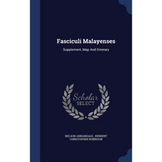 Fasciculi Malayenses: Supplement Map and Itinerary Hardcover, Sagwan Press