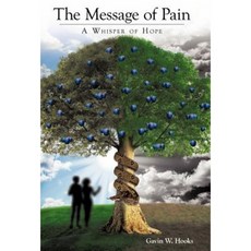 The Message of Pain: A Whisper of Hope Hardcover, WestBow Press