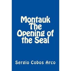 Montauk the Opening of the Seal Paperback, Createspace Independent Publishing Platform