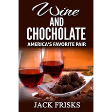 Wine and Chocolate: America's Favorite Pair Paperback, Createspace Independent Publishing Platform