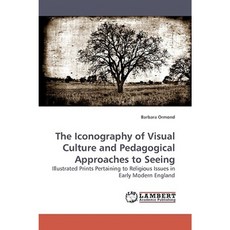 The Iconography of Visual Culture and Pedagogical Approaches to Seeing Paperback, LAP Lambert Academic Publishing