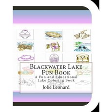 Blackwater Lake Fun Book: A Fun and Educational Lake Coloring Book Paperback, Createspace Independent Publishing Platform